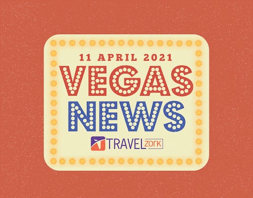 Vegas News April 11 2021 | Starting To See The Light - Vegas is busy