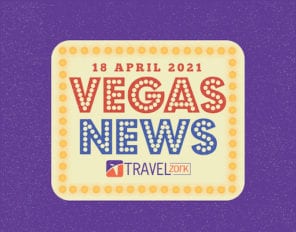 Vegas News April 18 2021 | Vegas - Get Ready To Party In July