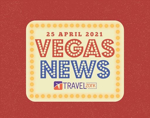Vegas Closer To Full Capacity - Vegas News April 25 2021 | Another Step Closer To Full Capacity