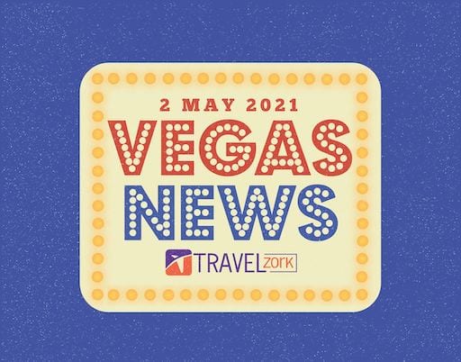 a lot going on in Vegas - Vegas News May 2 2021 | Hold On Tight, There's A Lot Going On!