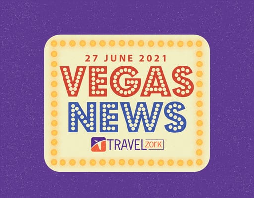 Vegas News June 27 2021 | Resorts World Open and So Much More